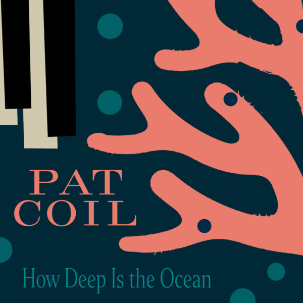 How Deep is the Ocean – Pat Coil
