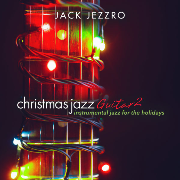 Christmas Jazz Guitar 2 – Jack Jezzro