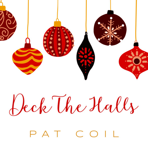 Deck The Halls – Pat Coil