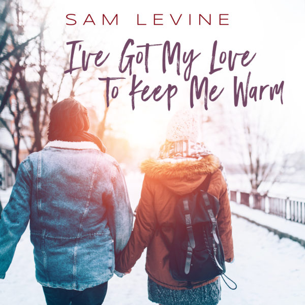 I’ve Got My Love-Sam Levine
