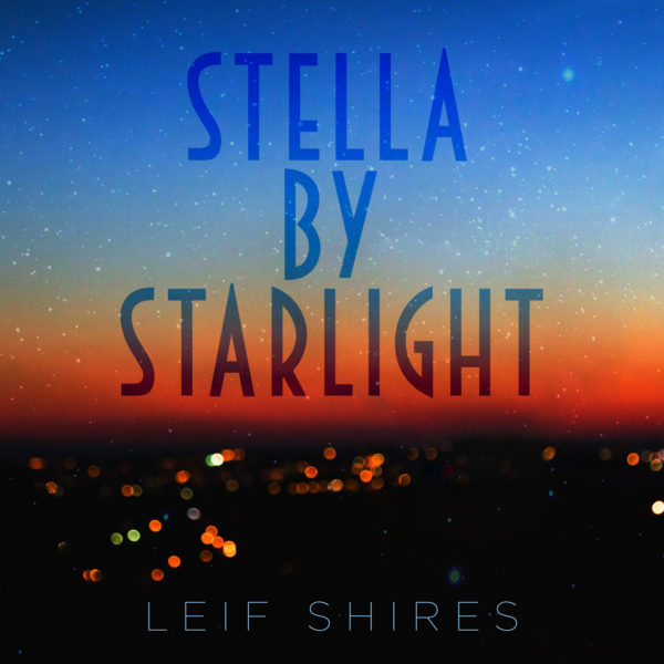 Stella By Starlight-Leif Shires