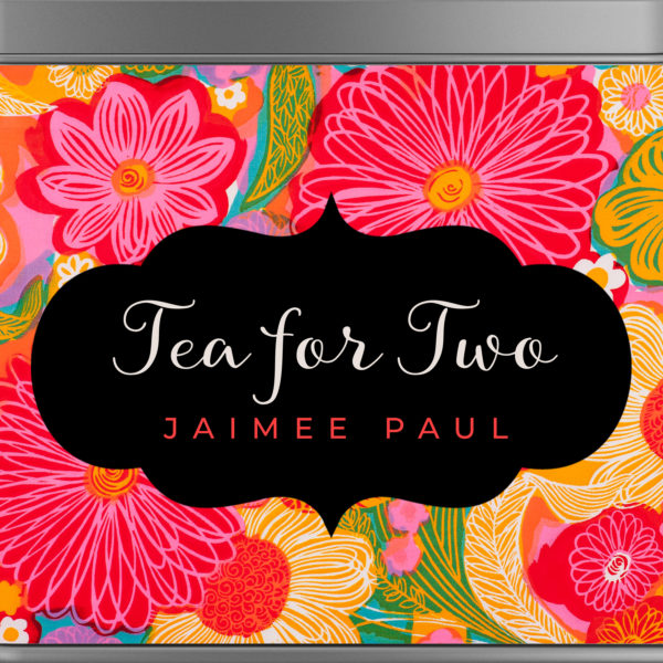 Tea For Two-Jaimee Paul